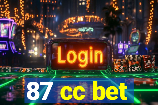 87 cc bet